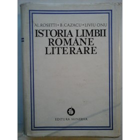 ISTORIA  LIMBII  ROMANE  LITERARE  -  AL. ROSETTI,  B. CAZACU,  LIVIU  ONU